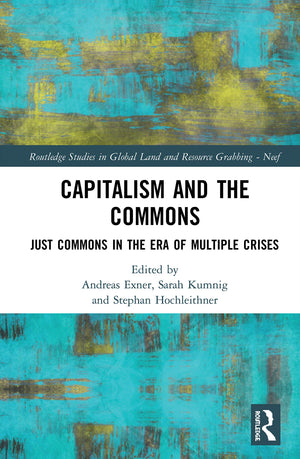 Capitalism and the Commons (Routledge Studies in Global Land and Resource Grabbing),Used