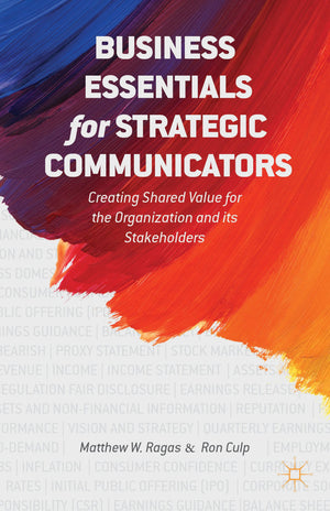 Business Essentials for Strategic Communicators: Creating Shared Value for the Organization and its Stakeholders,Used