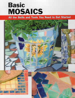 Basic Mosaics: All The Skills And Tools You Need To Get Started (How To Basics),Used