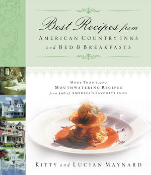 Best Recipes From American Country Inns And Bed & Breakfasts: More Than 1,500 Mouthwatering Recipes From 340 Of America'S Favori