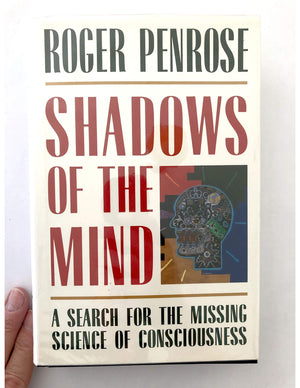 Shadows of the Mind: A Search for the Missing Science of Consciousness,New
