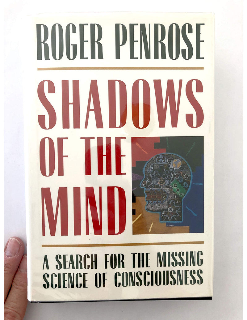 Shadows of the Mind: A Search for the Missing Science of Consciousness,New