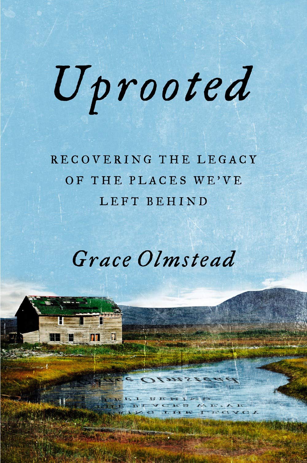 Uprooted: Recovering The Legacy Of The Places We'Ve Left Behind-used