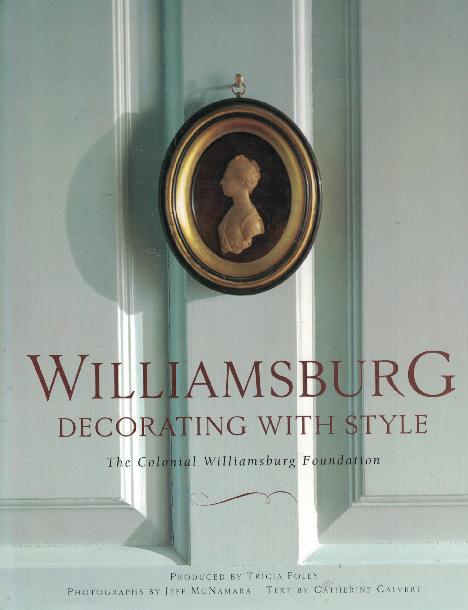 Williamsburg: Decorating with Style: The Colonial Williamsburg Foundation,Used