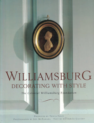 Williamsburg: Decorating with Style: The Colonial Williamsburg Foundation,Used