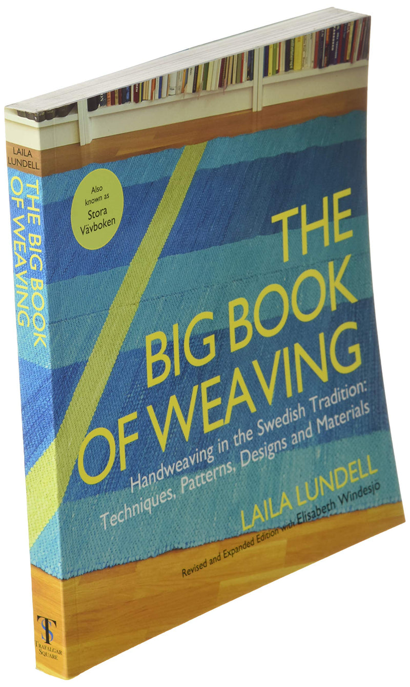 The Big Book of Weaving: Handweaving in the Swedish Tradition: Techniques, Patterns, Designs and Materials,Used