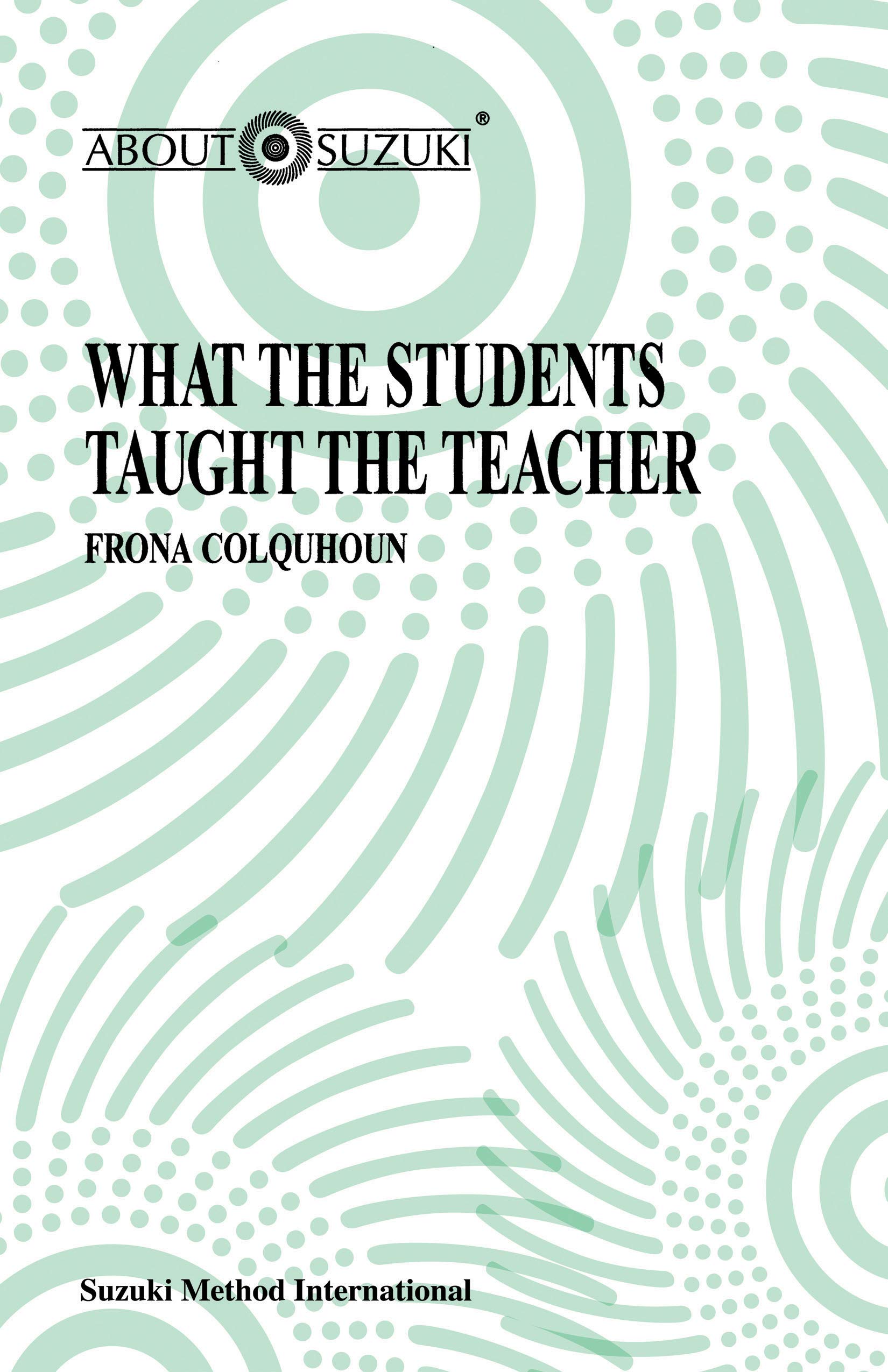 What The Students Taught The Teacher (About Suzuki Series),Used