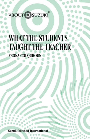 What The Students Taught The Teacher (About Suzuki Series),Used