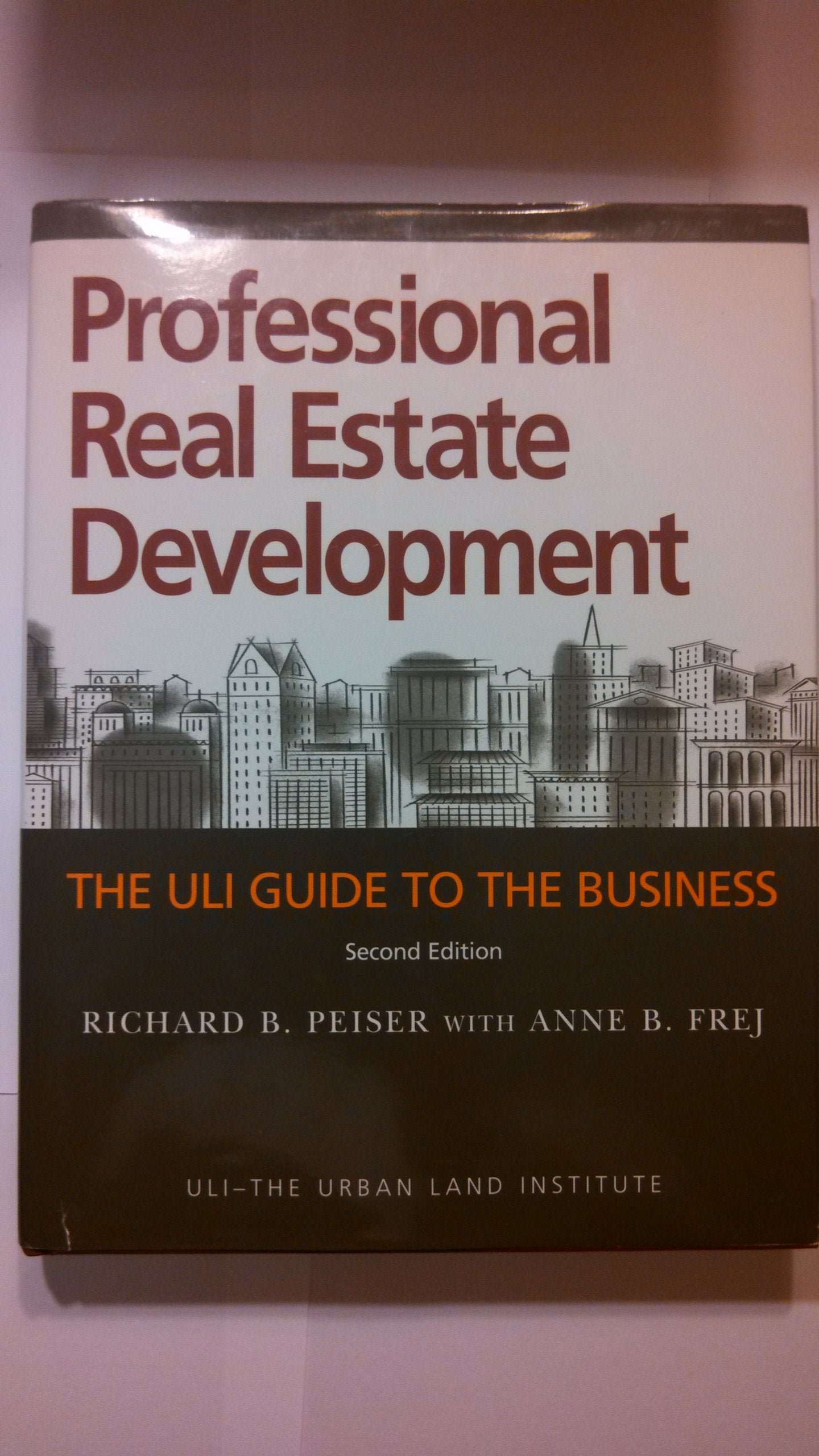 Professional Real Estate Development: The ULI Guide to the Business, Second Edition,Used