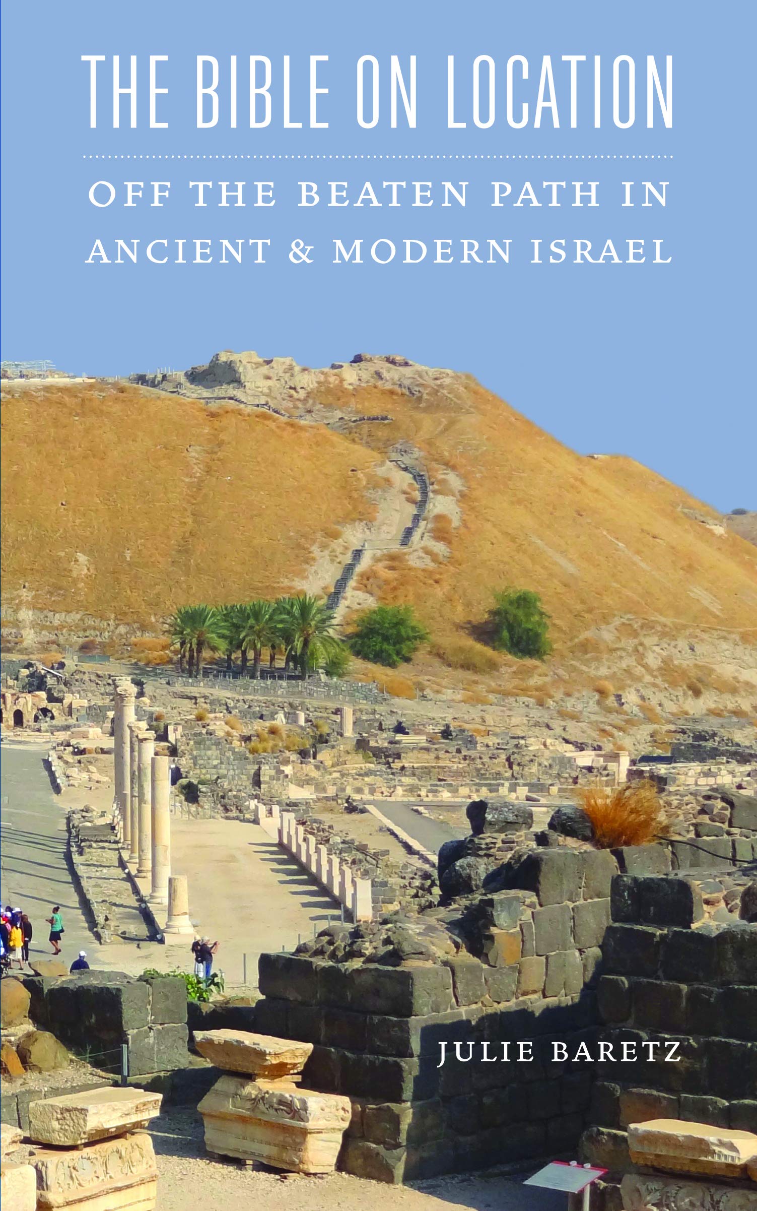 The Bible on Location: Off the Beaten Path in Ancient and Modern Israel,Used