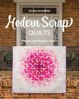 Modern Scrap Quilts: Playing With Negative Space
