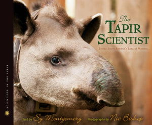 The Tapir Scientist: Saving South America s Largest Mammal (Scientists in the Field)