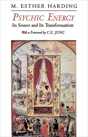 Psychic Energy: Its Source And Its Transformation [Bollingen Series X]