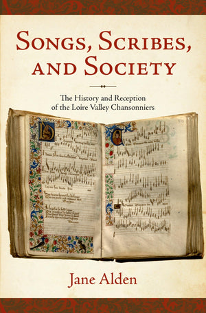 Songs, Scribes, and Society: The History and Reception of the Loire Valley Chansonniers (New Cultural History of Music),Used