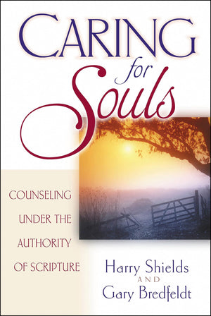 Caring for Souls: Counseling Under the Authority of Scripture,New
