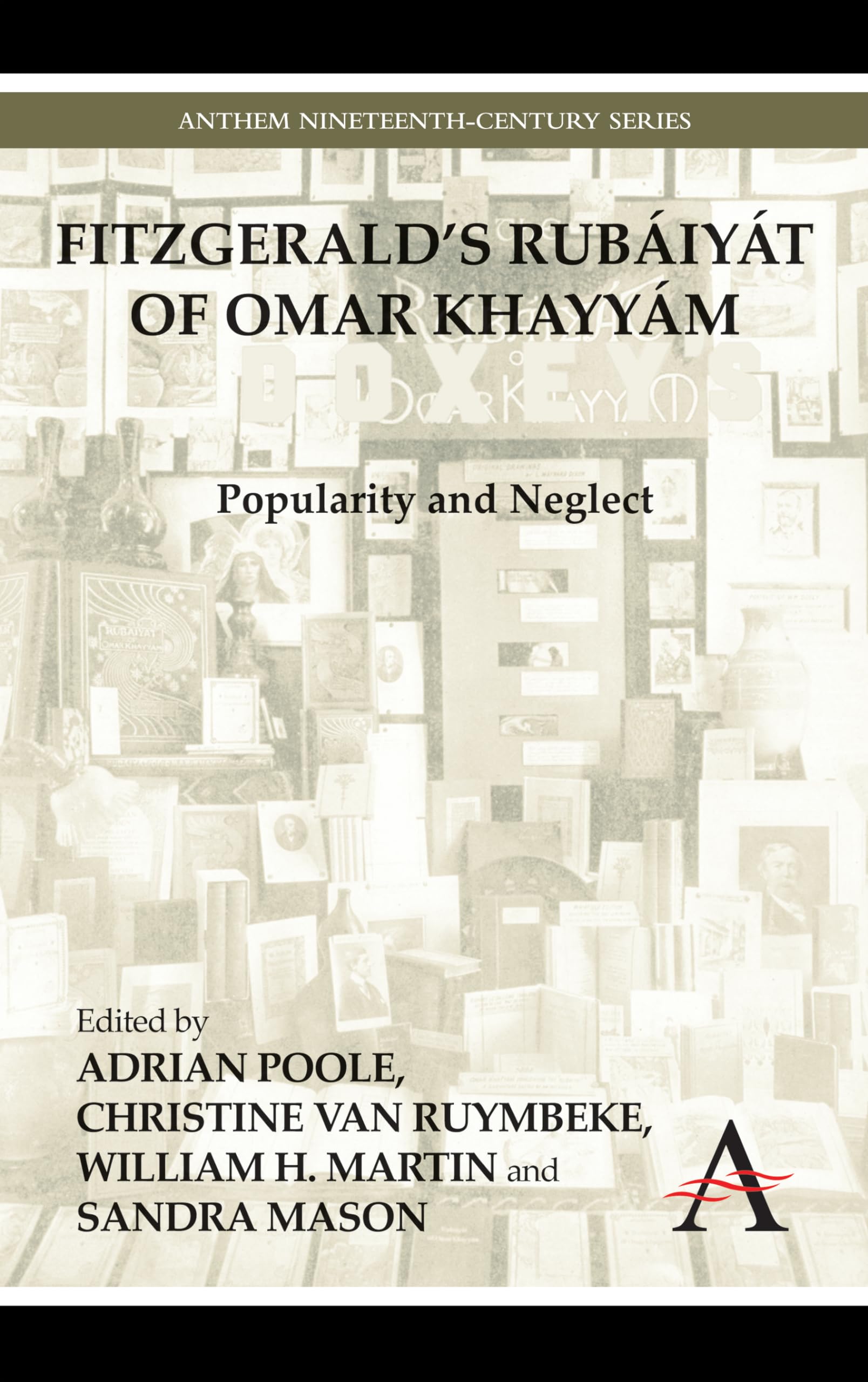 FitzGeralds Rubiyt of Omar Khayym: Popularity and Neglect (Anthem NineteenthCentury Series,Anthem Middle East Studies,Ant,Used