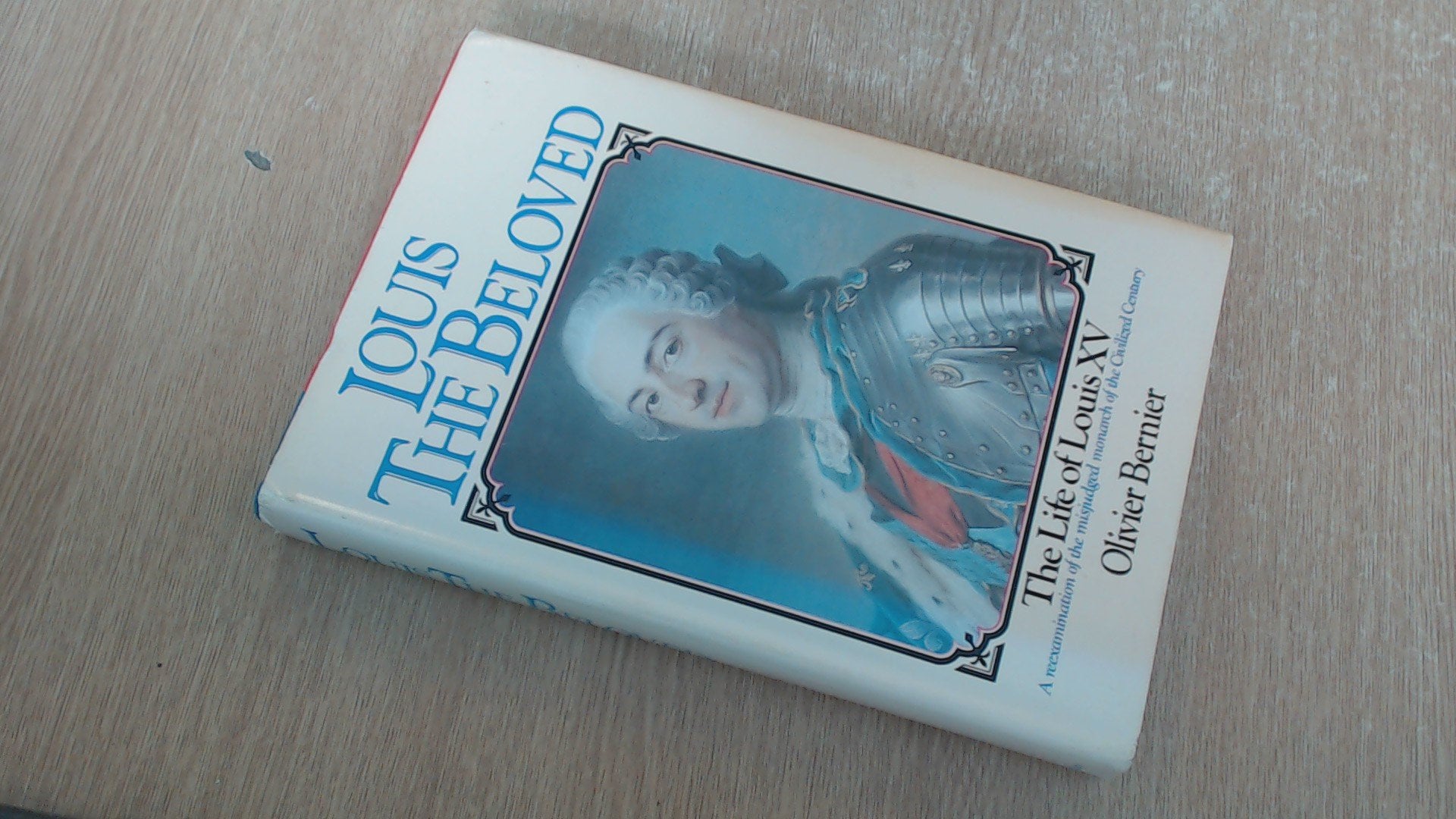 Louis the Beloved: The Life of Louis XV,Used