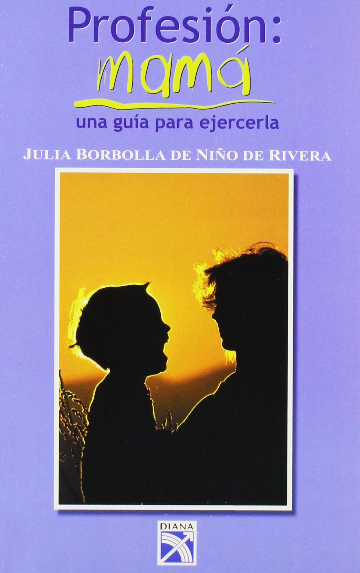 Profesion: Mama : una Guia Para Ejercerla / Profession : Mother : A Guide: una Guia Para Ejercerla (Spanish Edition),Used