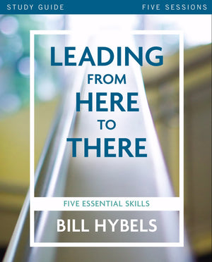 Leading from Here to There Study Guide: Five Essential Skills,Used