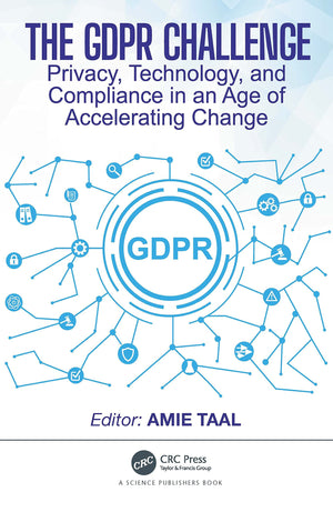 The GDPR Challenge: Privacy, Technology, and Compliance in an Age of Accelerating Change,Used