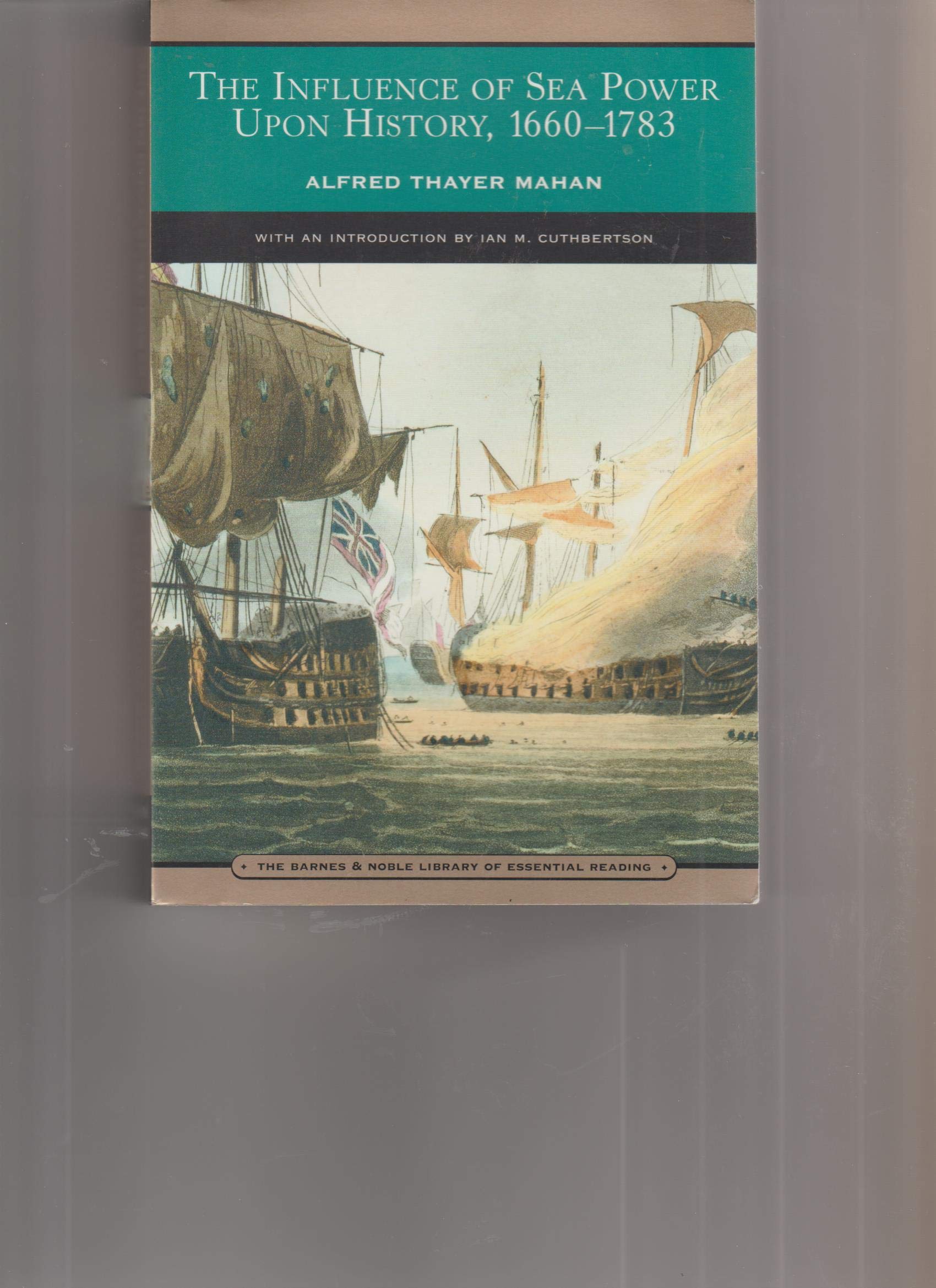 The Influence of Sea Power Upon History 16601783,Used