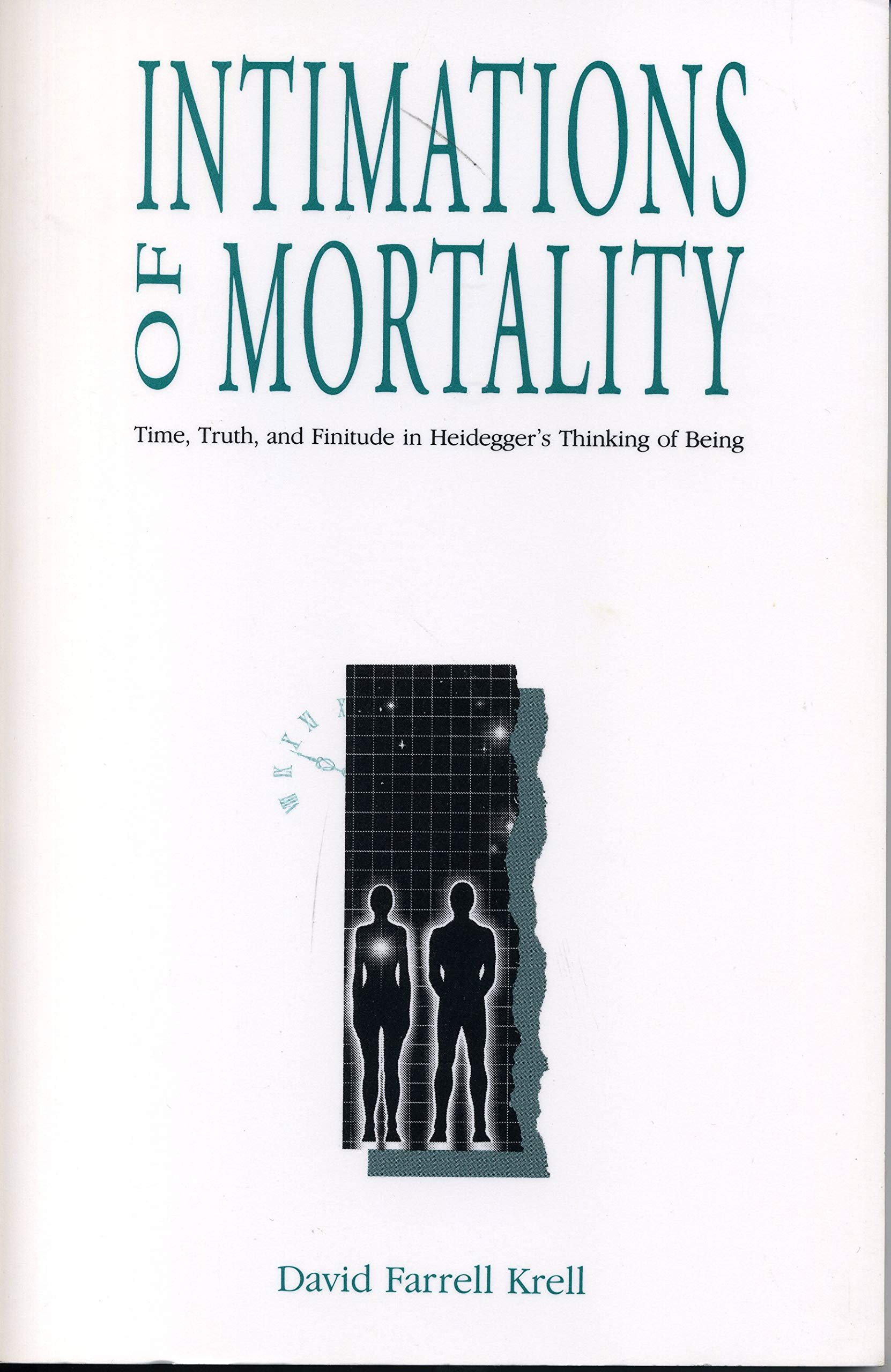 Intimations of Mortality: Time, Truth, and Finitude in Heidegger's Thinking of Being,Used