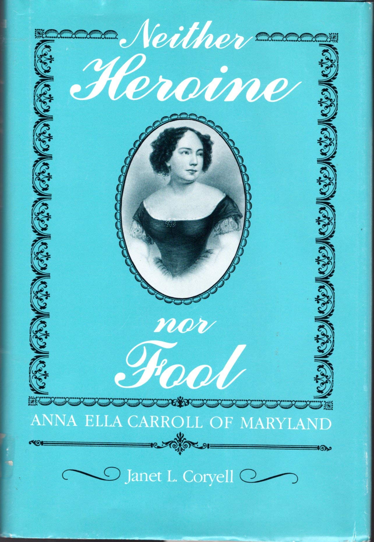 Neither Heroine Nor Fool: Anna Ella Carroll of Maryland,Used