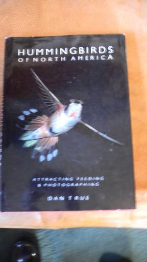 Hummingbirds of North America: Attracting, Feeding, and Photographing,Used