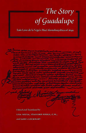 The Story of Guadalupe: Luis Laso de la Vegas Huei tlamahuioltica of 1649 (NAHUATL STUDIES SERIES, NO 5),Used