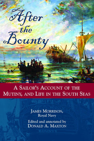 After the Bounty: A Sailor's Account of the Mutiny, and Life in the South Seas,New