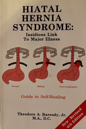 Hiatal Hernia Syndrome: Insidious Link To Major Illness Guide To Healing,New