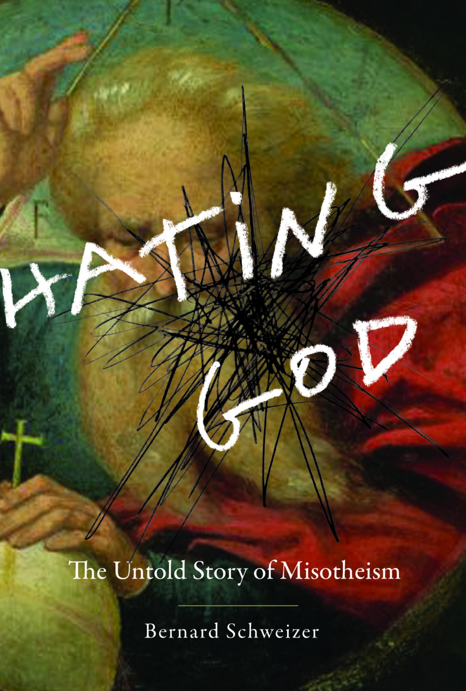 Hating God: The Untold Story Of Misotheism,Used