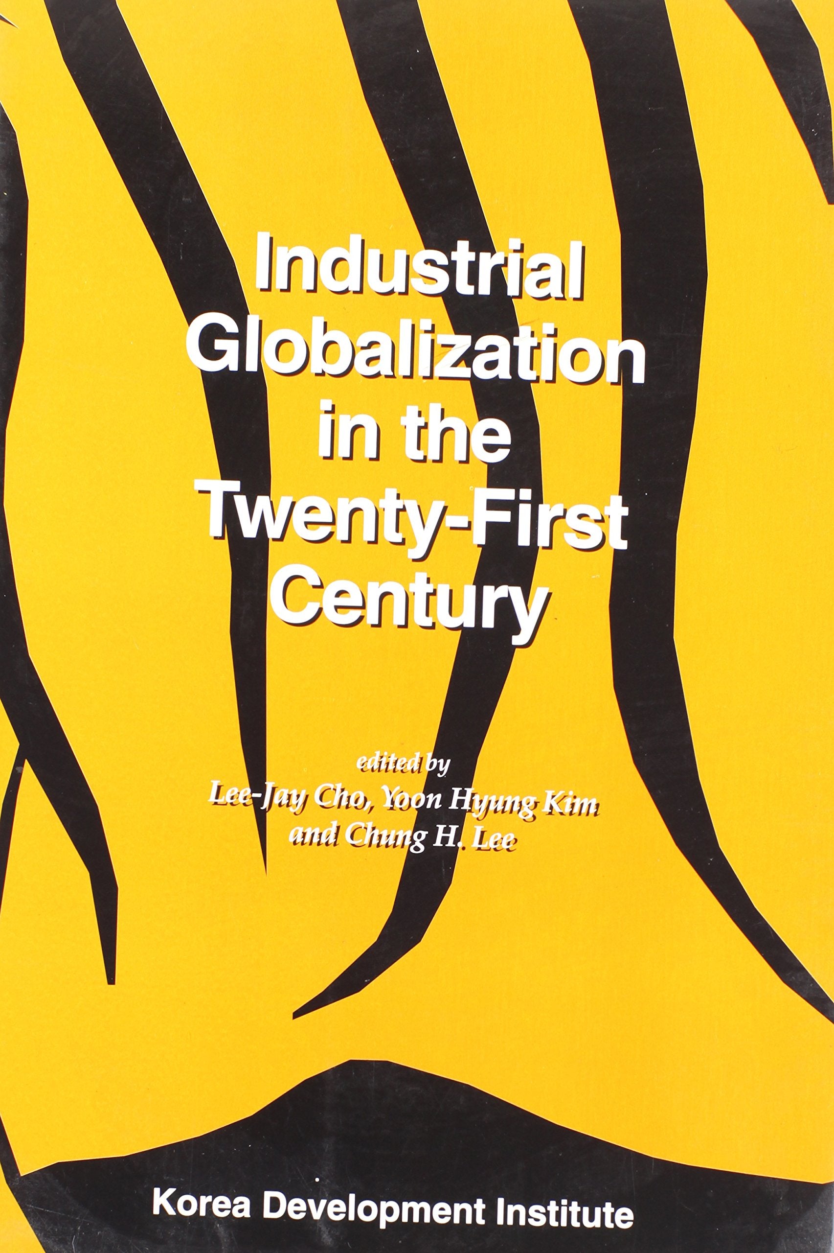 Industrial Globalization in the TwentyFirst Century: Impact and Consequences for East Asia and Korea,Used
