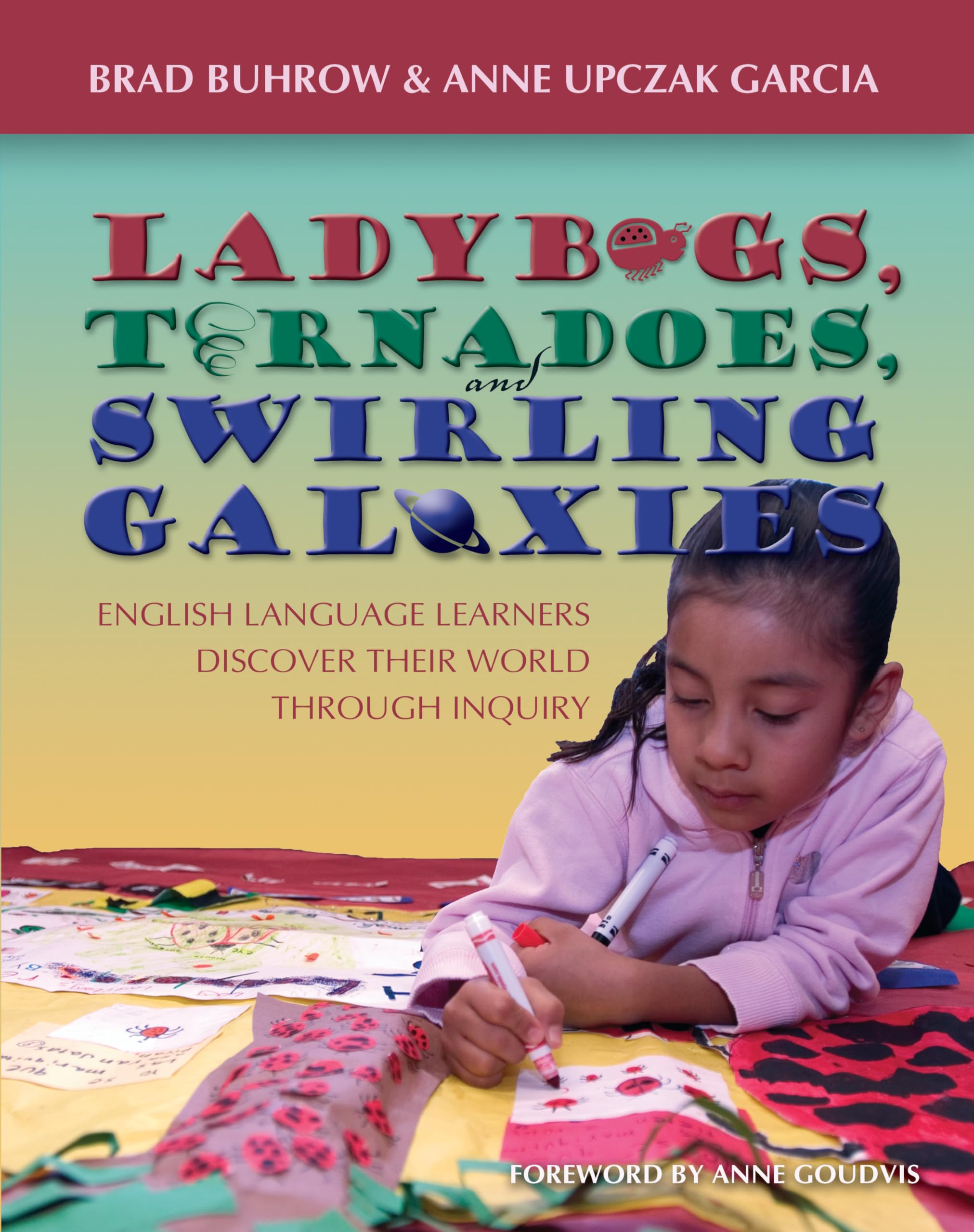 Ladybugs, Tornadoes, and Swirling Galaxies: English Language Learners Discover Their World Through Inquiry,New