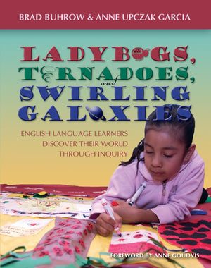 Ladybugs, Tornadoes, and Swirling Galaxies: English Language Learners Discover Their World Through Inquiry,New