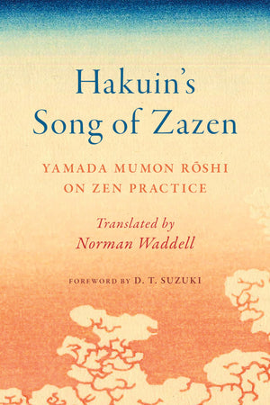 Hakuin'S Song Of Zazen: Yamada Mumon Roshi On Zen Practice,New