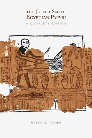 The Joseph Smith Egyptian Papyri: A Complete Edition,New