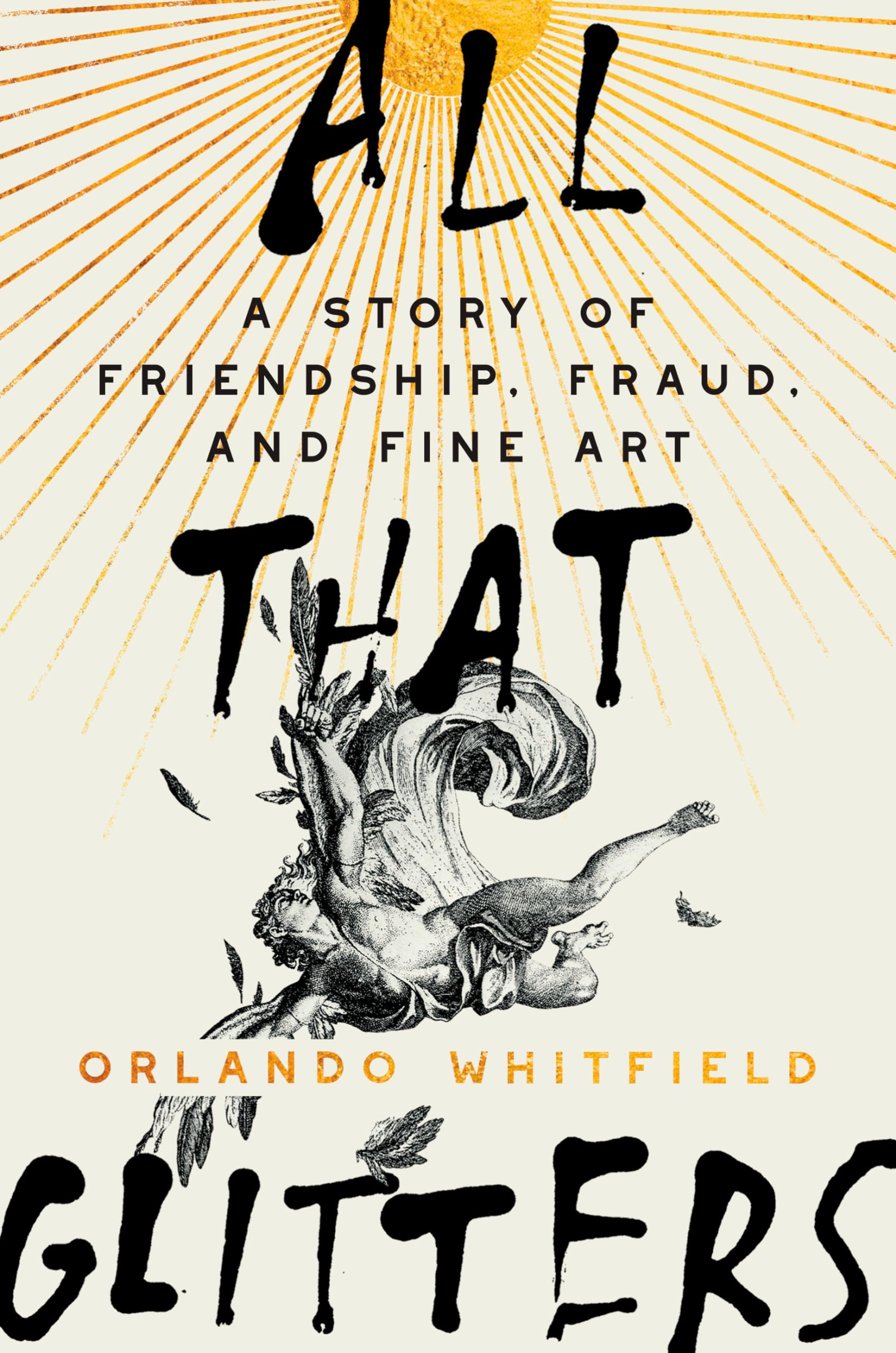 All That Glitters: A Story Of Friendship, Fraud, And Fine Art,Used