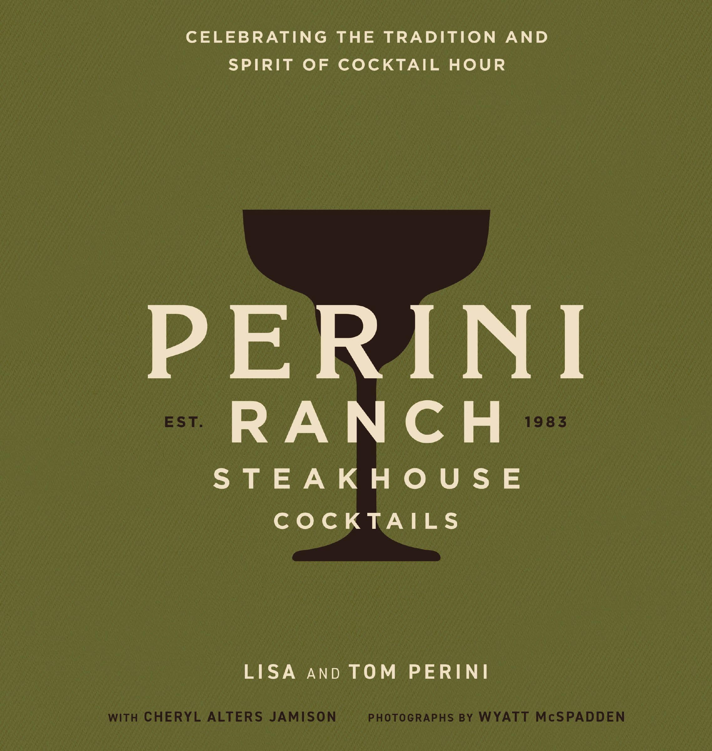Perini Ranch Steakhouse Cocktails: Celebrating The Tradition And Spirit Of Cocktail Hour