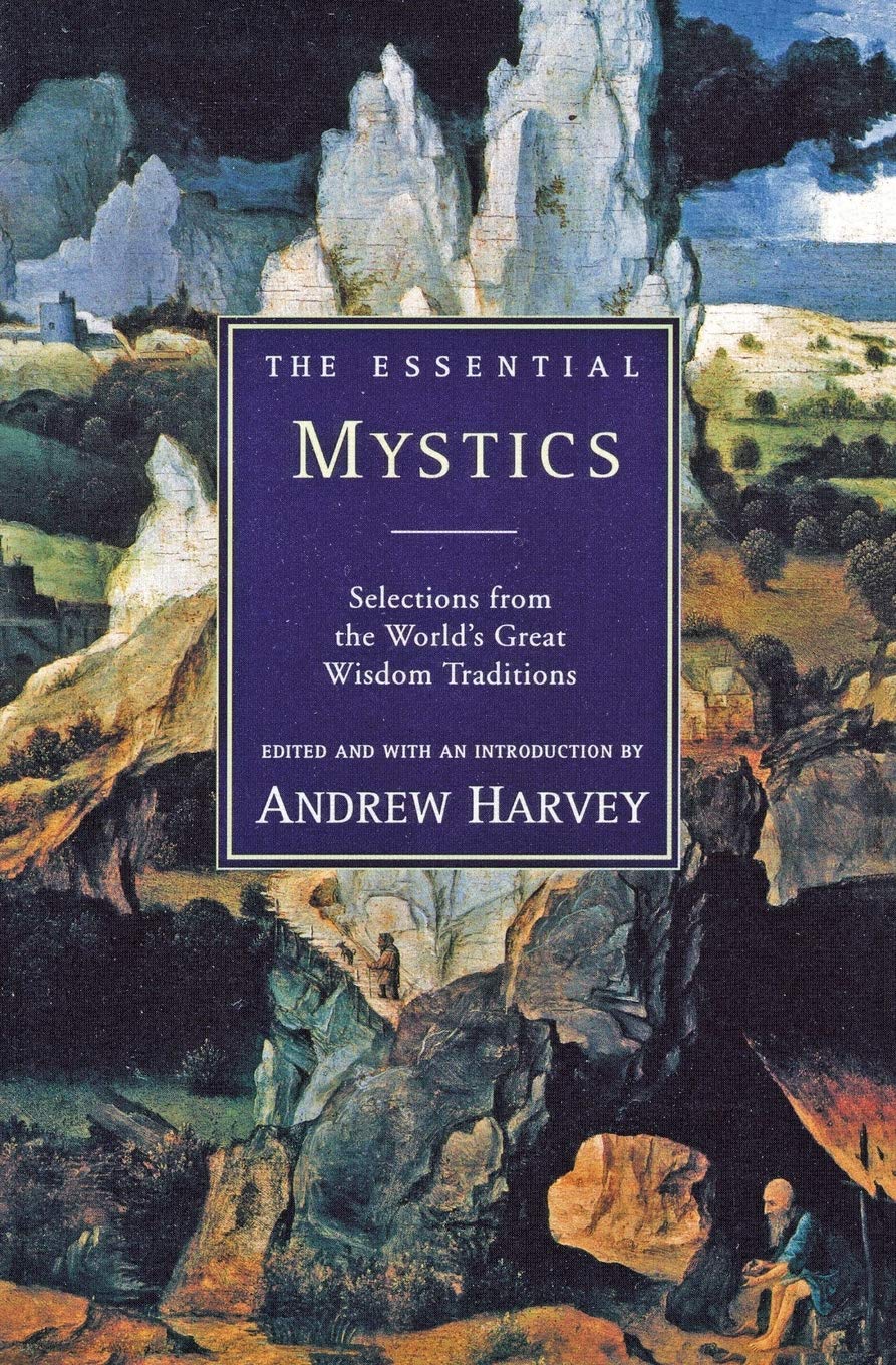 The Essential Mystics : Selections from the World's Great Wisdom Traditions,Used