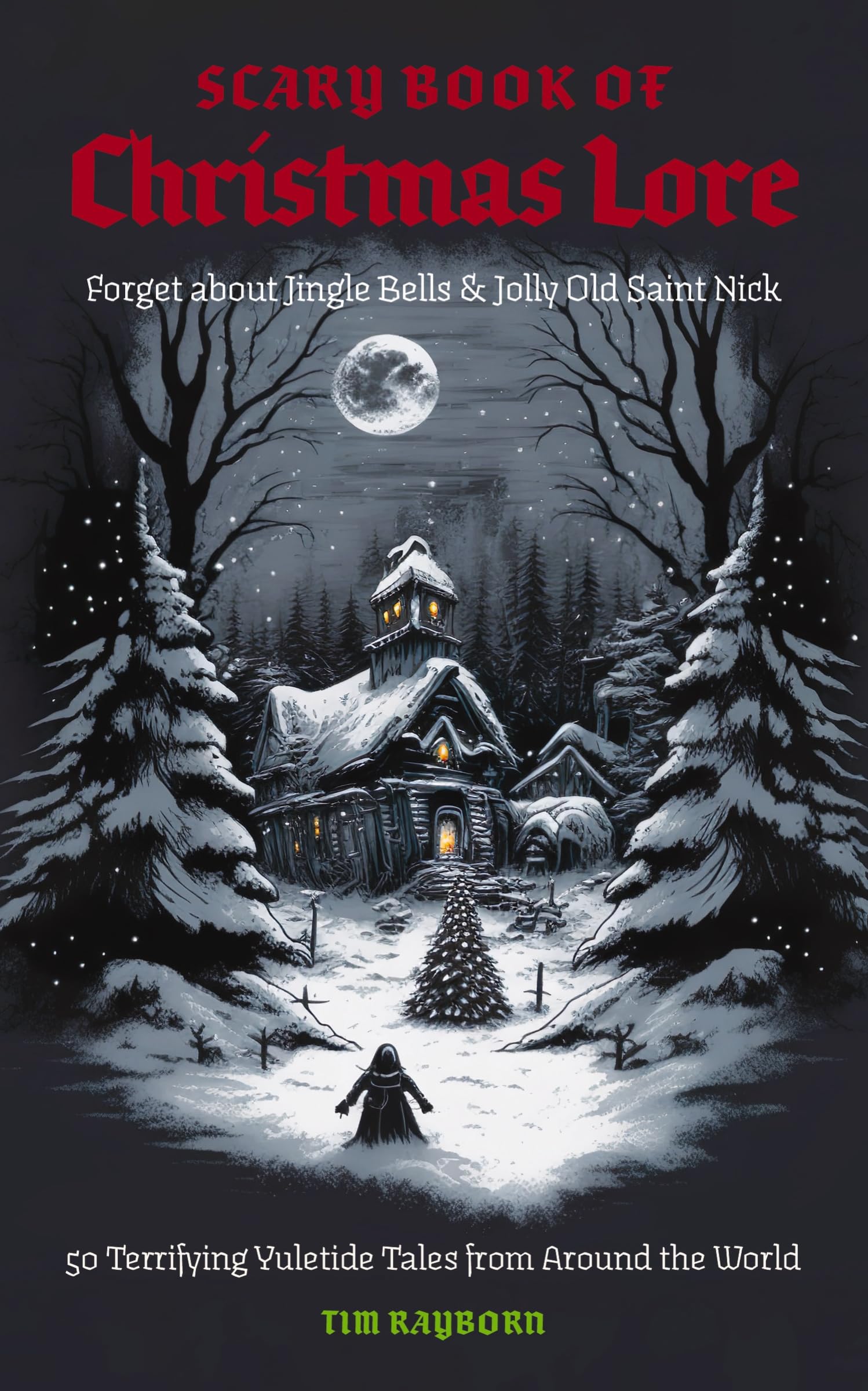The Scary Book Of Christmas Lore: 50 Terrifying Yuletide Tales From Around The World,Used