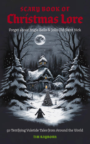 The Scary Book Of Christmas Lore: 50 Terrifying Yuletide Tales From Around The World,Used