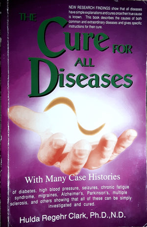 The Cure For All Diseases: With Many Case Histories