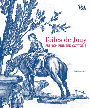 Toiles De Jouy: French Printed Cottons, 17601830