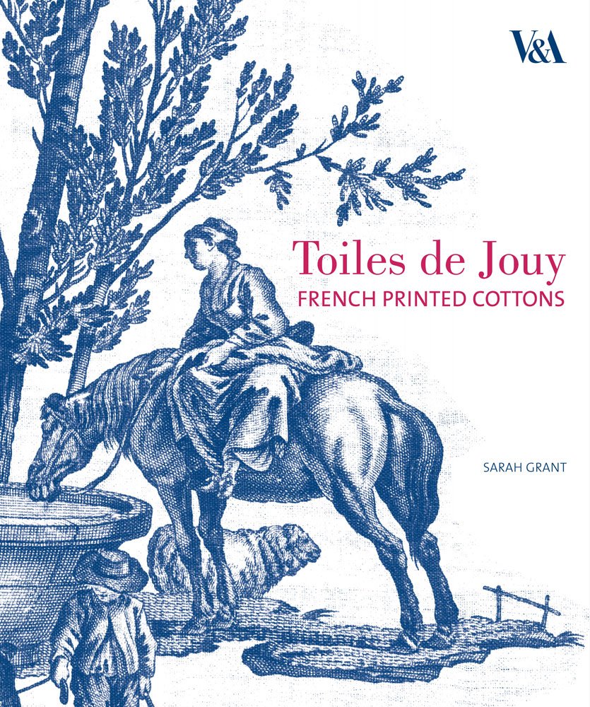 Toiles De Jouy: French Printed Cottons, 17601830