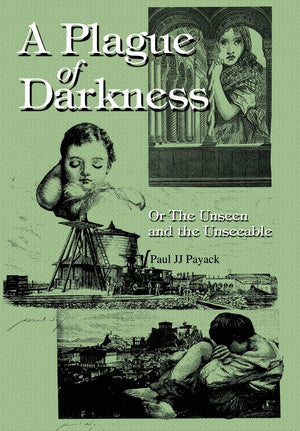 A Plague of Darkness: Or The Unseen and the Unseeable,Used