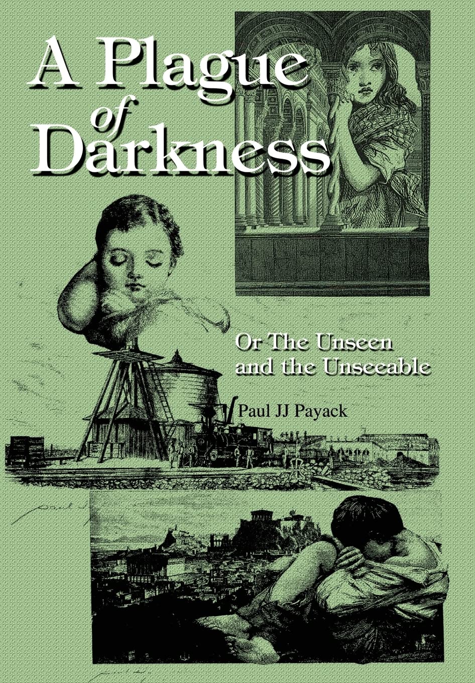 A Plague of Darkness: Or The Unseen and the Unseeable,Used