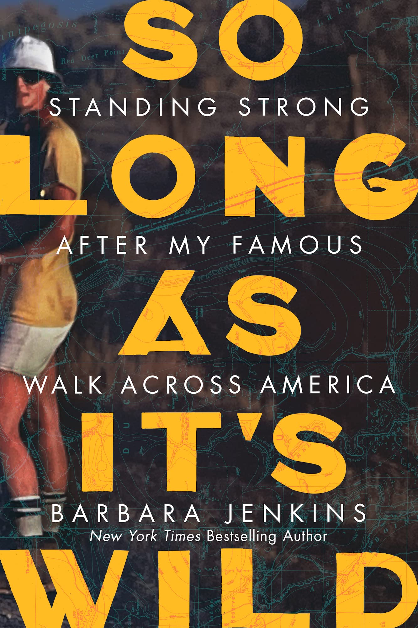 So Long as It's Wild: Standing Strong After My Famous Walk Across America,New