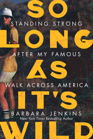 So Long as It's Wild: Standing Strong After My Famous Walk Across America,New