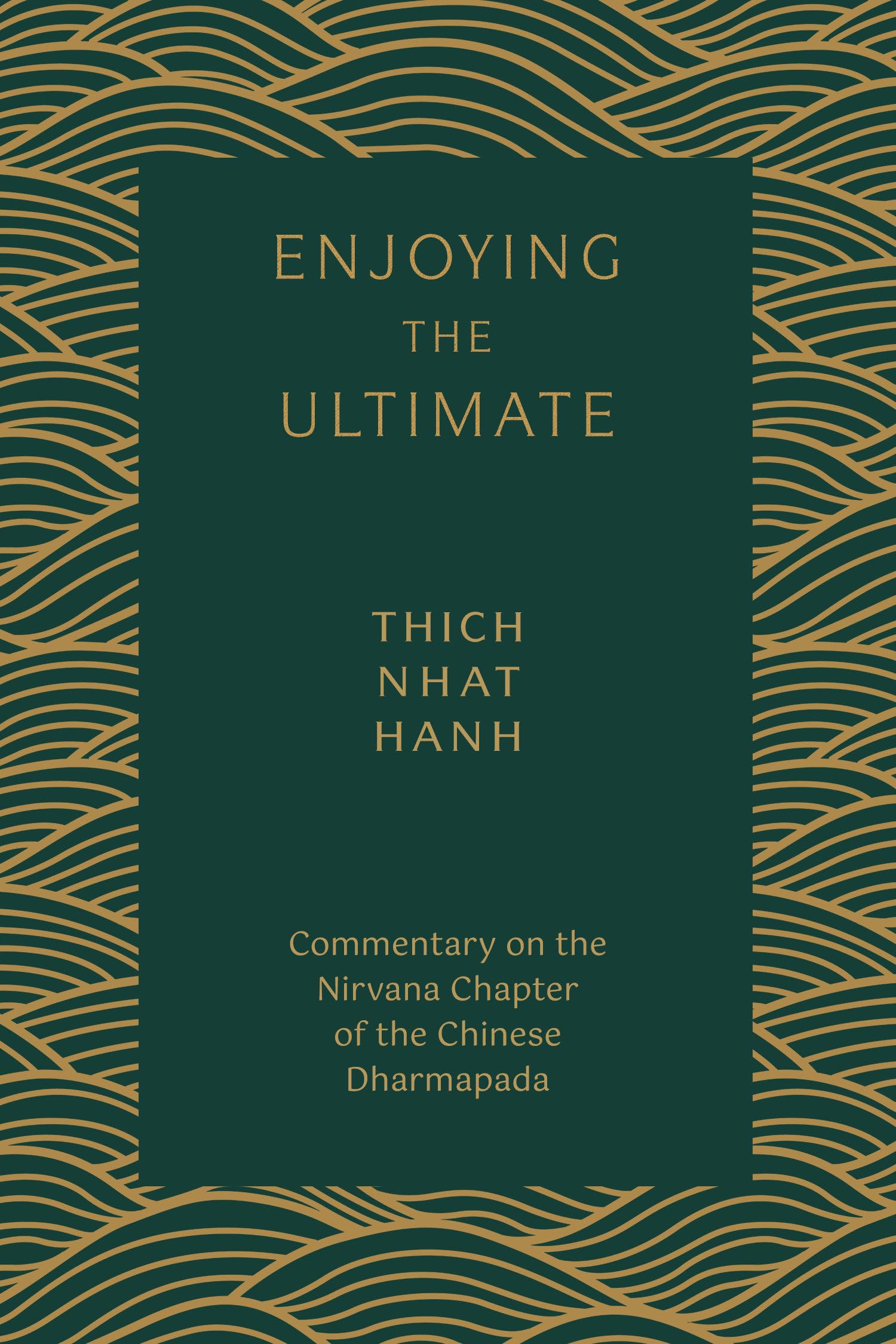 Enjoying the Ultimate: Commentary on the Nirvana Chapter of the Chinese Dharmapada,Used